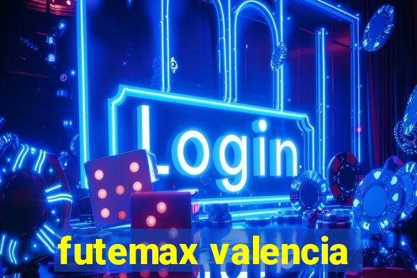 futemax valencia